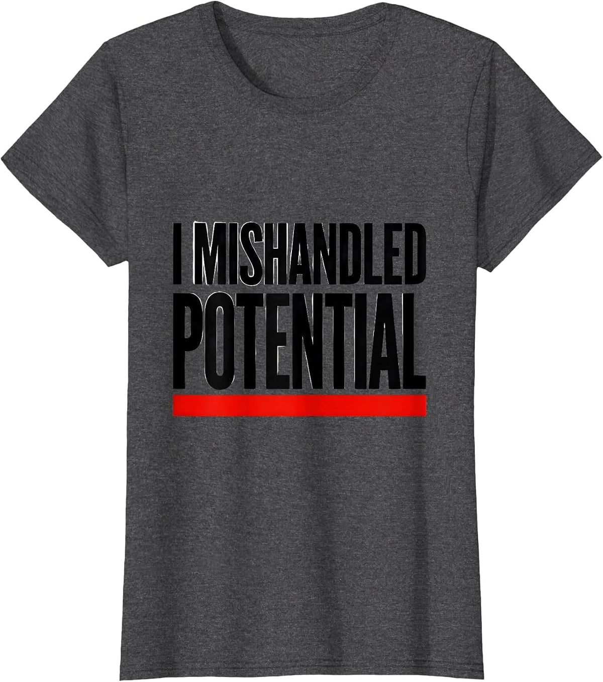Women's I Mishandled Potential Funny Physics Pun Humor T-Shirt - Dark Heather Grey
