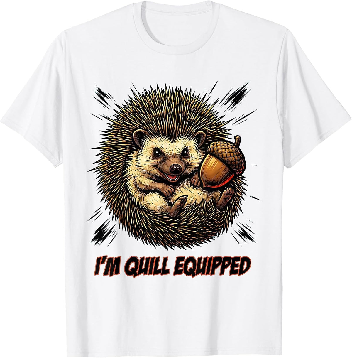 Men's I'm Quill Equipped Cute Cartoon Hedgehog Lover Humor T-Shirt - White