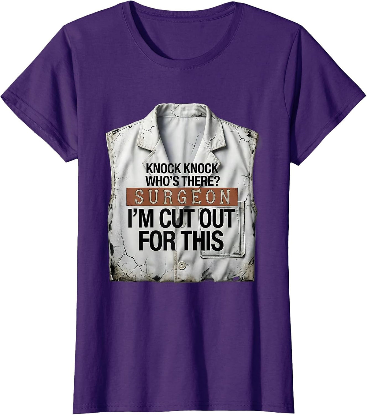 Women's Knock Knock Who's There? Surgeon — I'm Cut Out For This T-Shirt - Purple