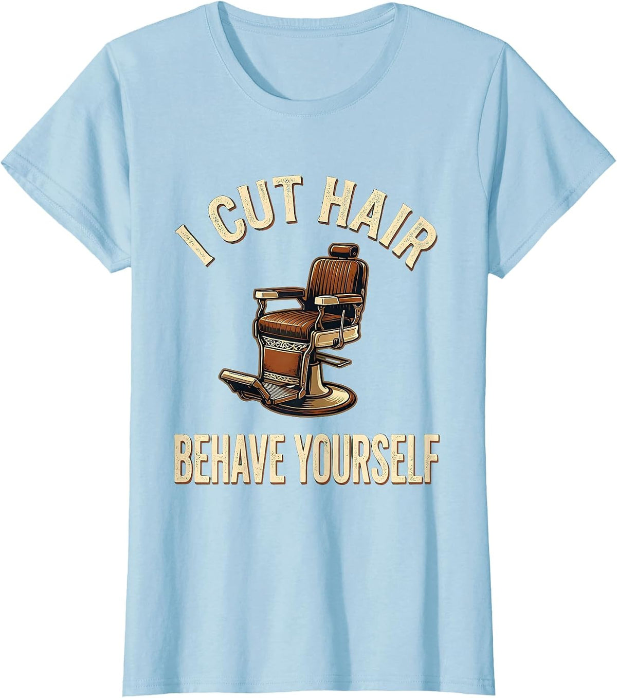 Women's I Cut Hair Behave Yourself Vintage Barber Gift Humor T-Shirt - Baby Blue