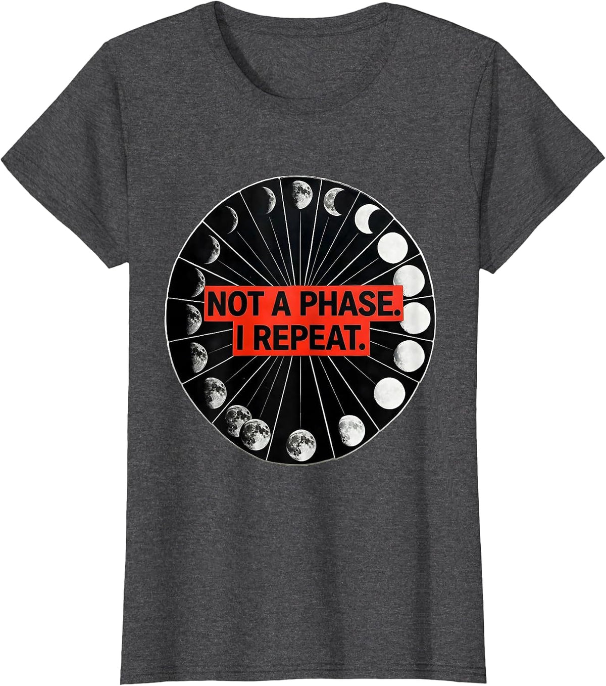 Women's Not A Phase I Repeat Geometric Moon Phase Astronomy Gift T-Shirt - Dark Heather Grey