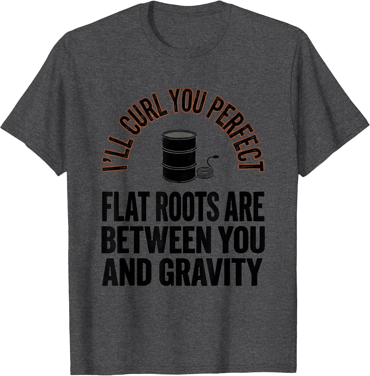 Men's I'll Curl You Perfect Funny Hairstylist Gift Christmas T-Shirt - Dark Heather Grey