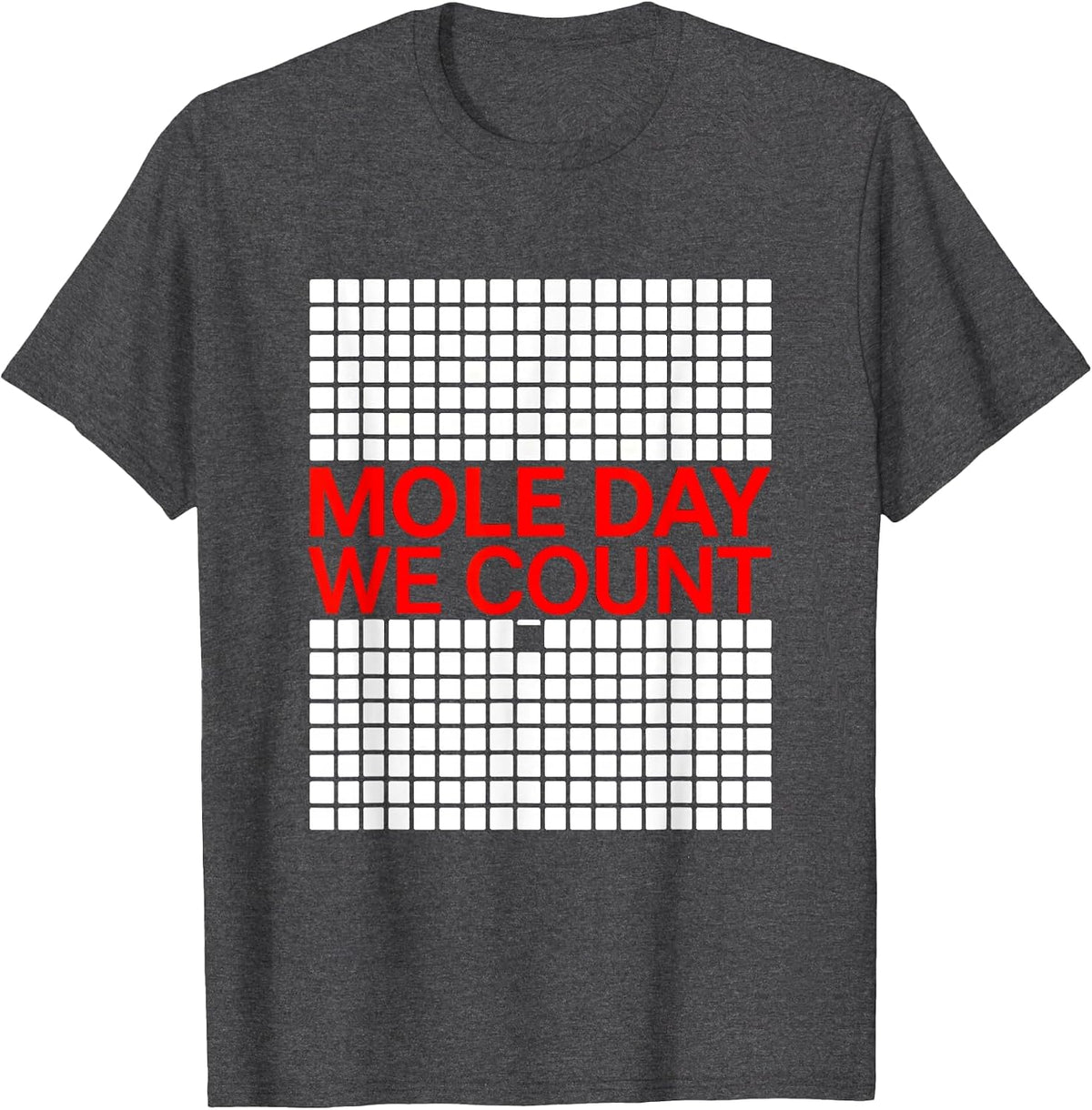 Men's Mole Day We Count Nerdy Chemistry Teacher Science Humor T-Shirt - Dark Heather Grey