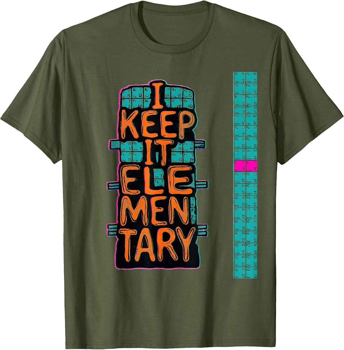 Men's I Keep It Elementary Nerdy Science Humor Chemistry Teacher T-Shirt - Olive Green