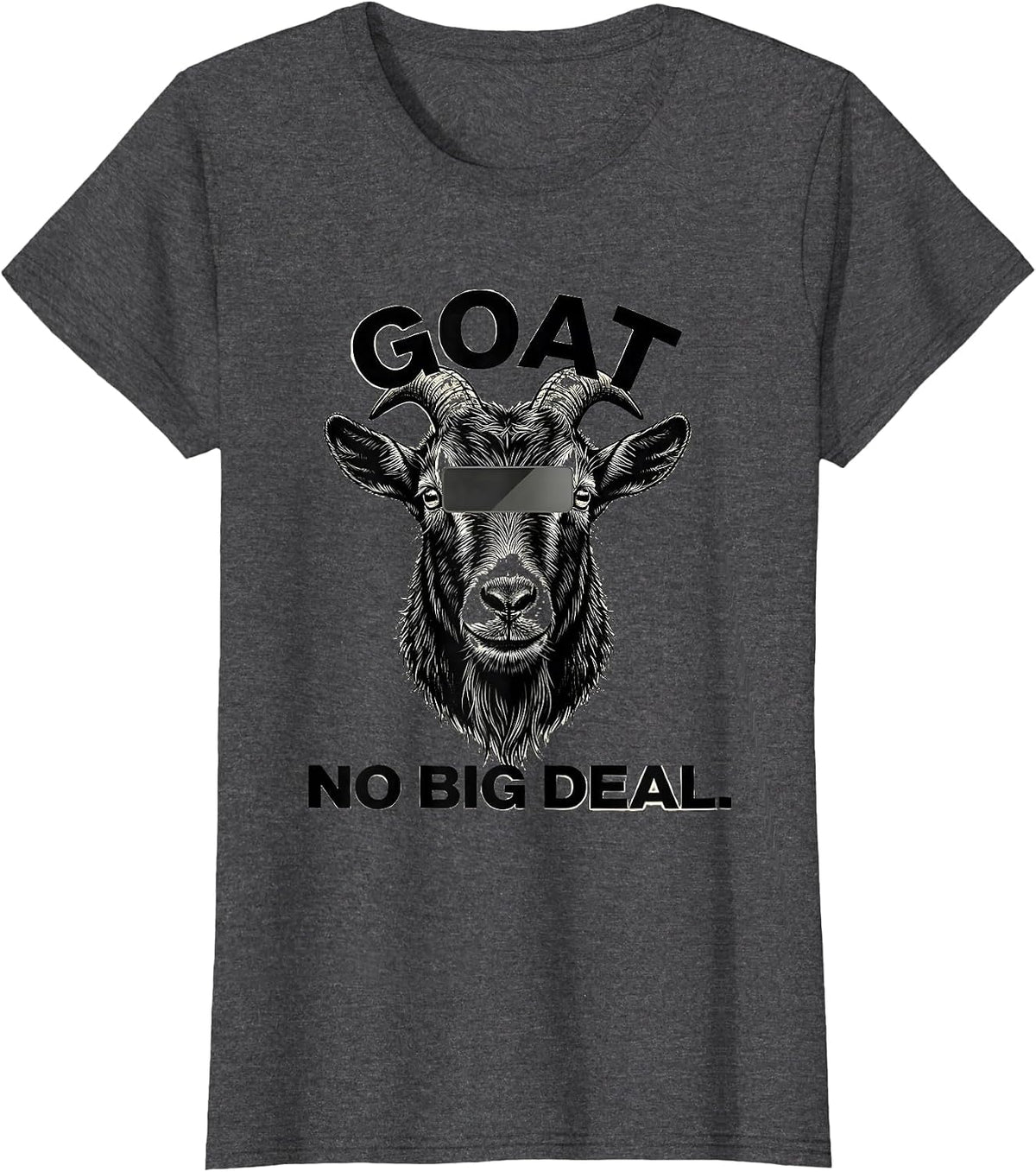 Women's GOAT No Big Deal Scratchboard Funny Goat Lover Humor T-Shirt - Dark Heather Grey