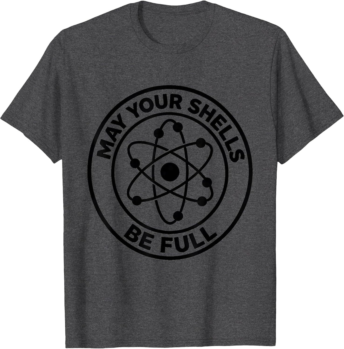 Men's May Your Shells Be Full Funny Chemistry Nerd Humor Science T-Shirt - Dark Heather Grey
