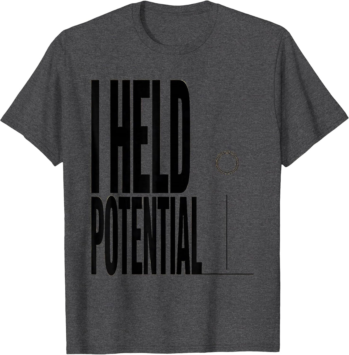 Men's I Held Potential Funny Physics Pun Humor T-Shirt - Dark Heather Grey