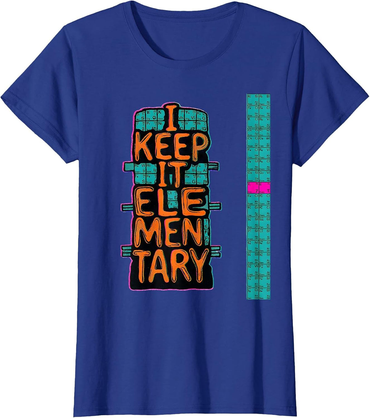Women's I Keep It Elementary Nerdy Science Humor Chemistry Teacher T-Shirt - Royal Blue