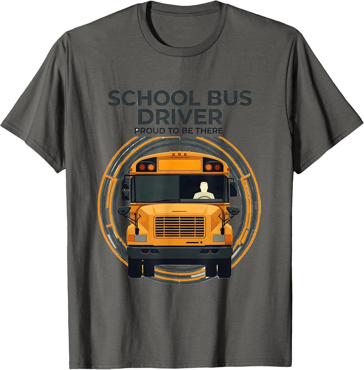 School Bus Driver, Proud To Be There Geometric T-Shirt - Asphalt Grey