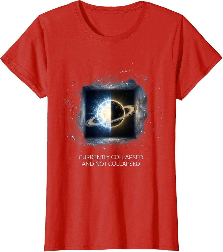 Women's Currently Collapsed And Not Collapsed Quantum Physics Humor T-Shirt - Red