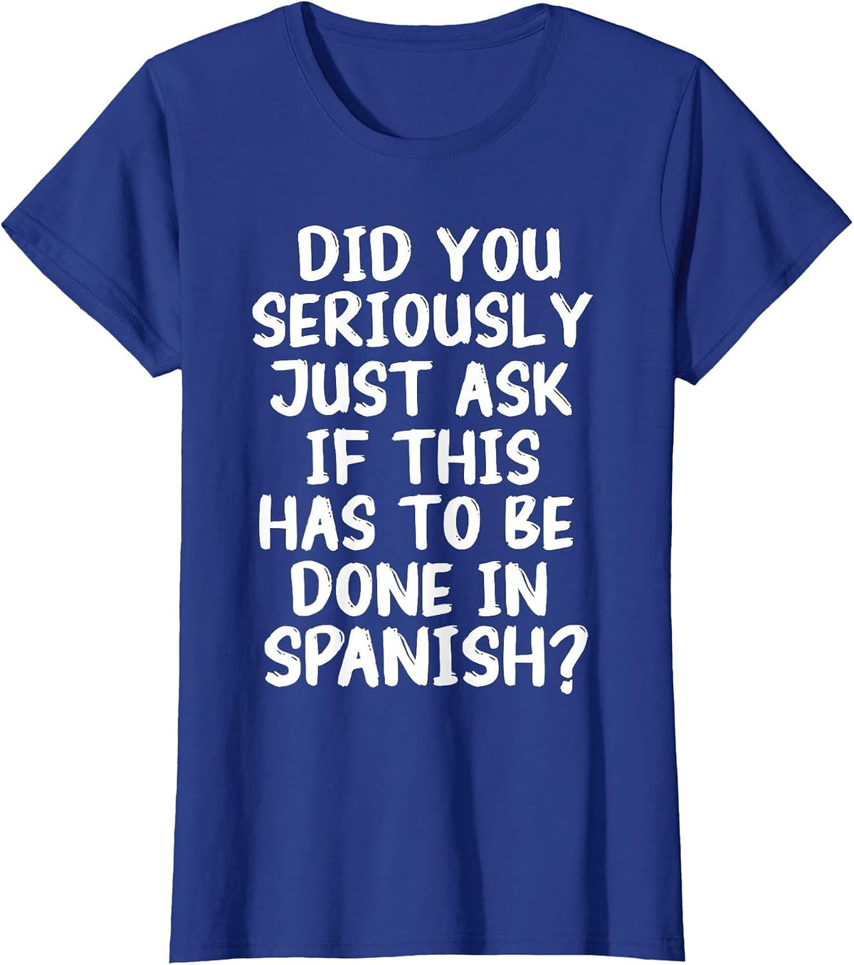 If This Has to Be Done in Spanish Teacher Sarcasm Meme T-Shirt - Royal Blue