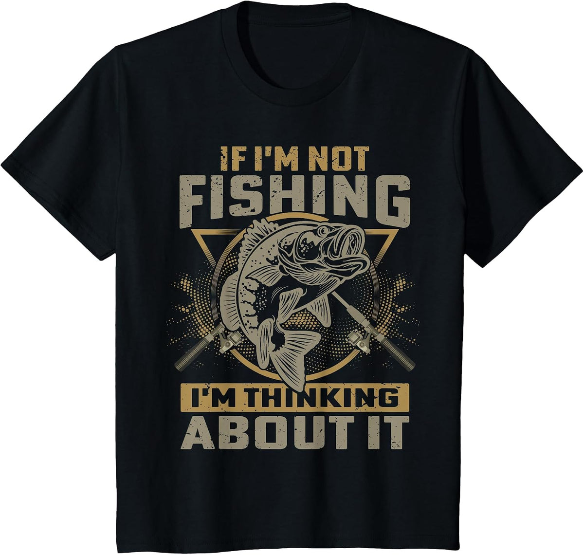 If I'm Not Fishing I'm Thinking About It Funny Fishing Quote T-Shirt - Black