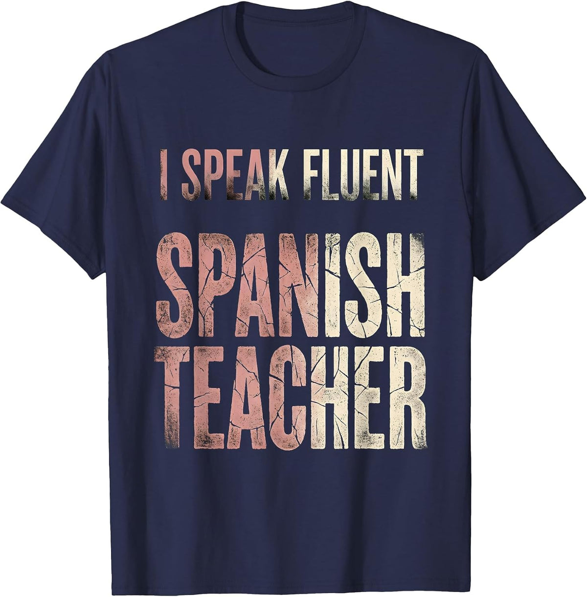 I Speak Fluent Spanish Teacher Design T-Shirt - Navy Blue
