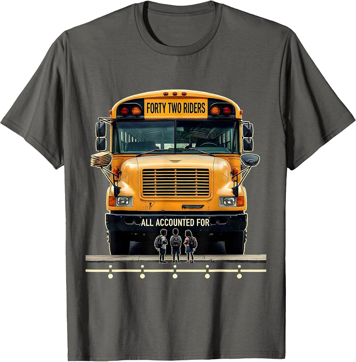 Forty Two Riders, All Accounted For Funny School Bus Driver T-Shirt - Asphalt Grey