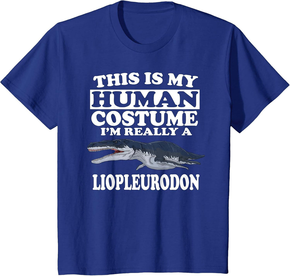 This is My Human Costume I'm Really A Liopleurodon Dinosaur T-Shirt - Royal Blue