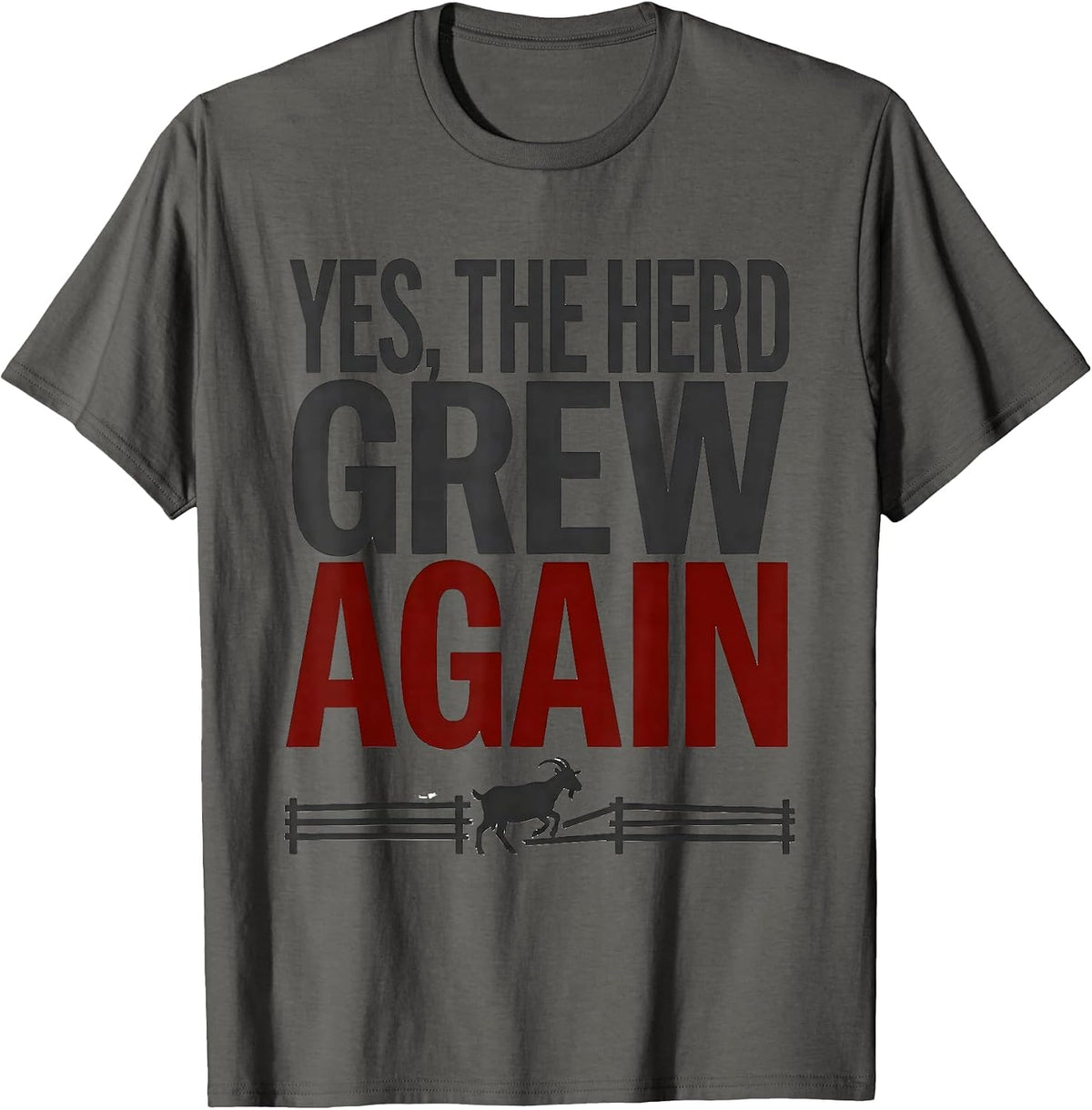 Men's Yes The Herd Grew Again Funny Goat Farmer Owner Humor T-Shirt - Asphalt Grey