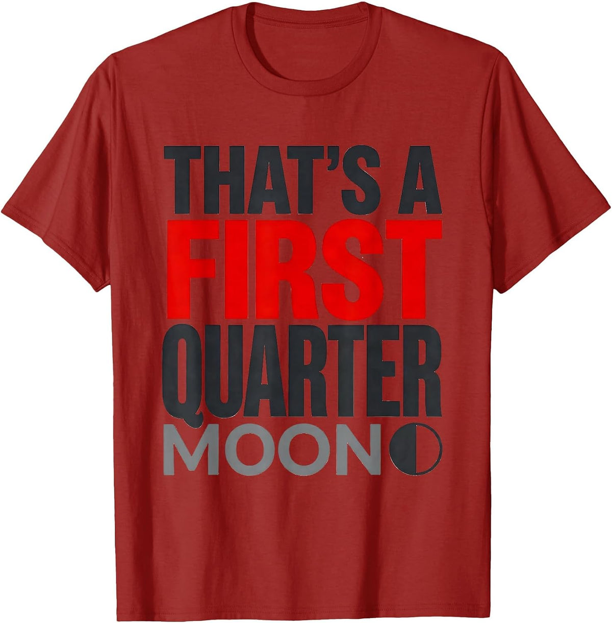 Men's That's A First Quarter Moon Celestial Astronomy Lunar Cycle T-Shirt - Cranberry Red