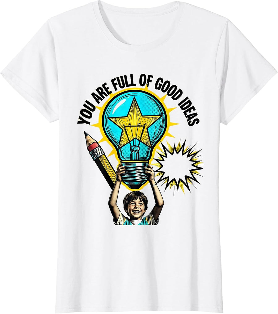 Women's You Are Full Of Good Ideas Motivational Teacher Classroom T-Shirt - White