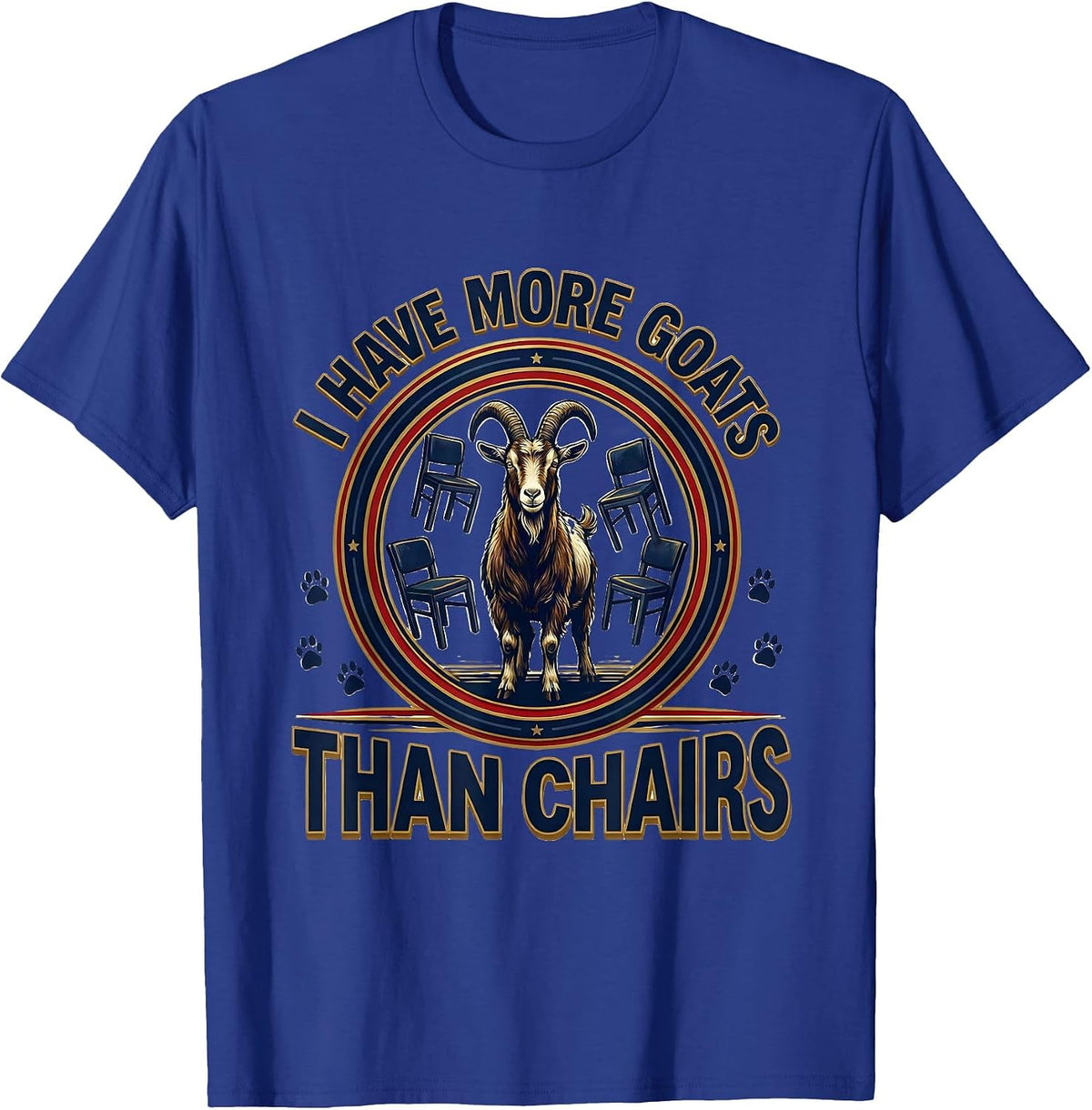 I Have More Goats Than Chairs Funny Goat Lover Farmer Humor T-Shirt - Royal Blue