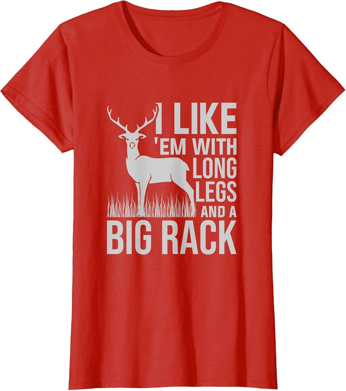 I Like Em with Long Legs and Big Rack Deer Hunting T-Shirt - Red