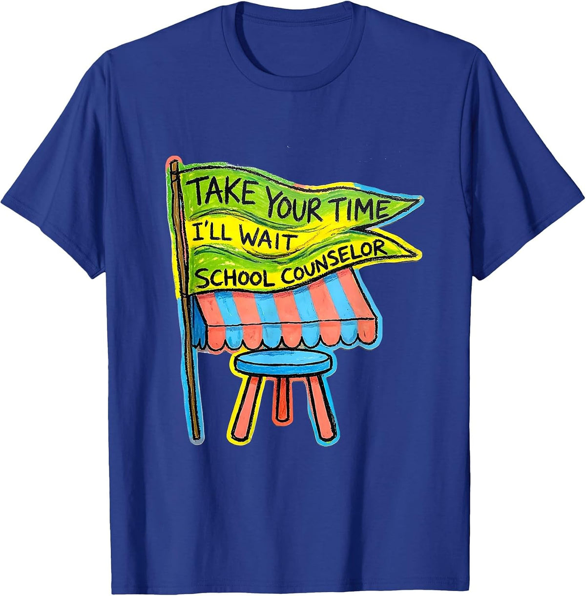 Take Your Time, I'll Wait School Counselor T-Shirt - Royal Blue