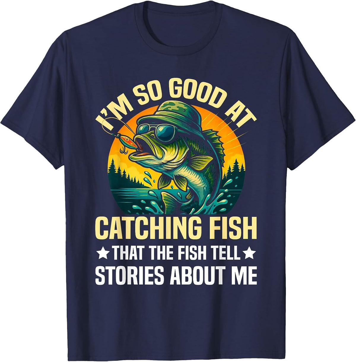 I'm So Good At Catching Fish Design, Funny Fishing Fisherman T-Shirt - Navy Blue