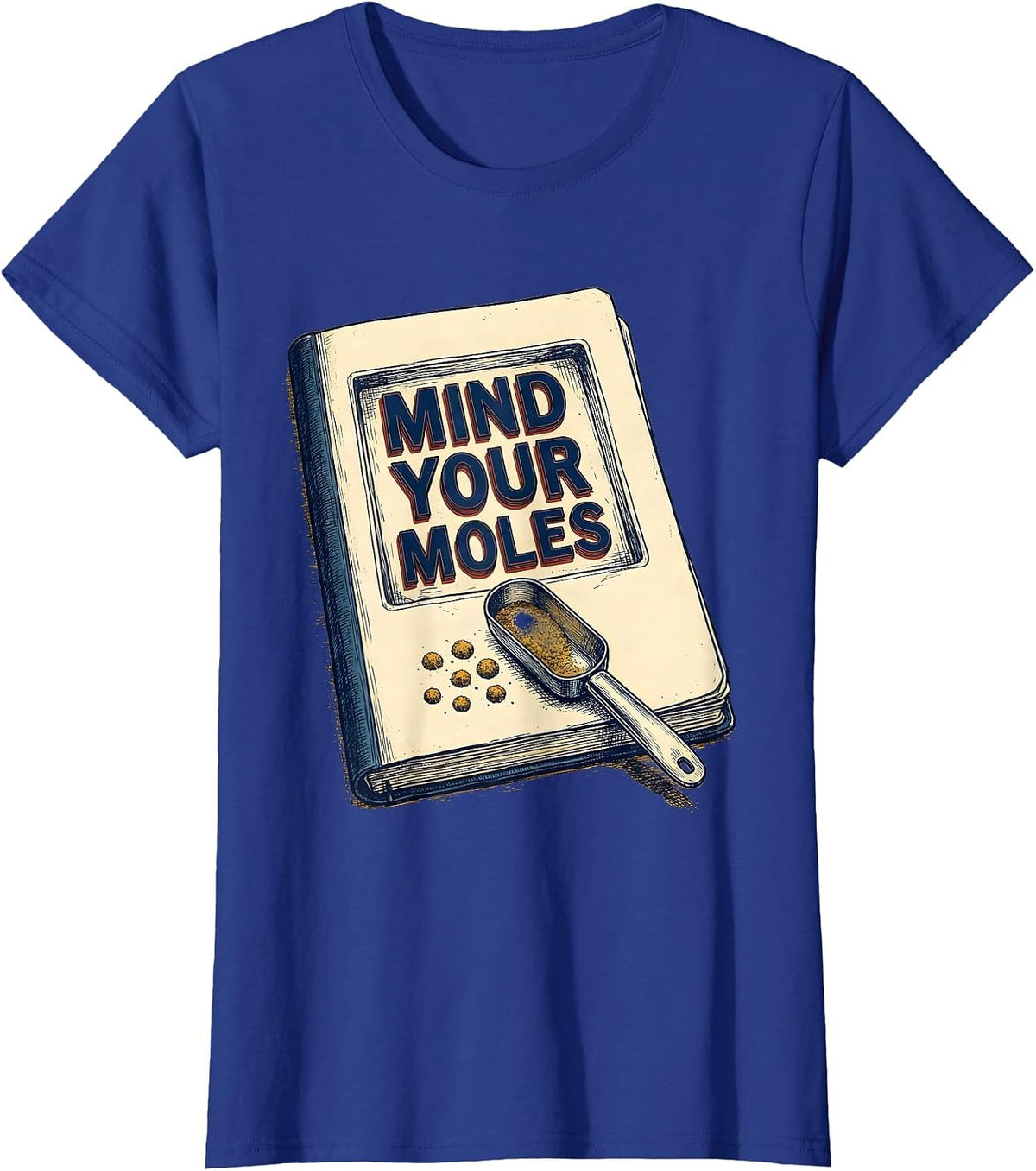Women's Mind Your Moles Funny Science Chemistry Teacher Gift T-Shirt - Royal Blue