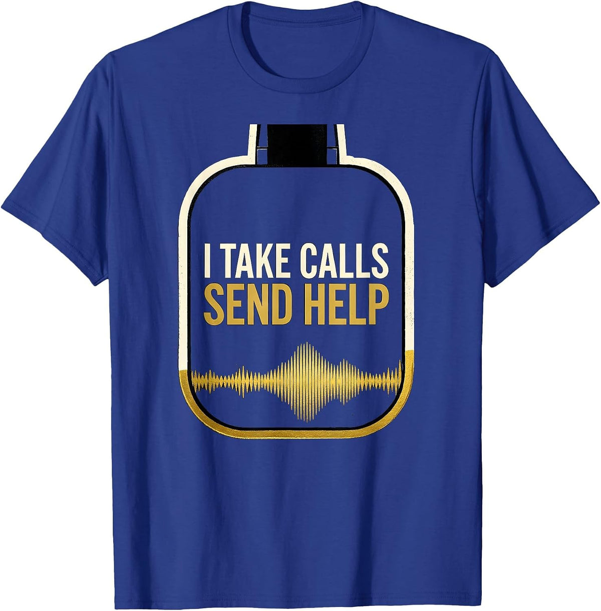 I Take Calls Send Help Thin Gold Line 911 Dispatcher Tribute T-Shirt - Royal Blue