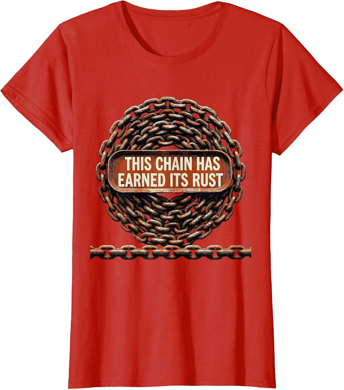 Women's This Chain Has Earned Its Rust Funny Trucker Diesel Driver T-Shirt - Red