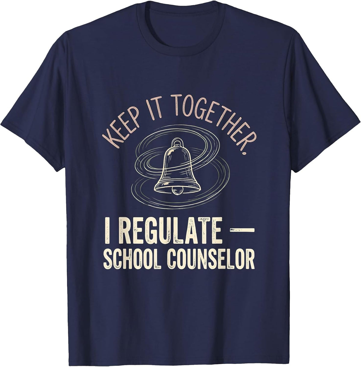 Men's Keep It Together, I Regulate — School Counselor Funny T-Shirt - Navy Blue