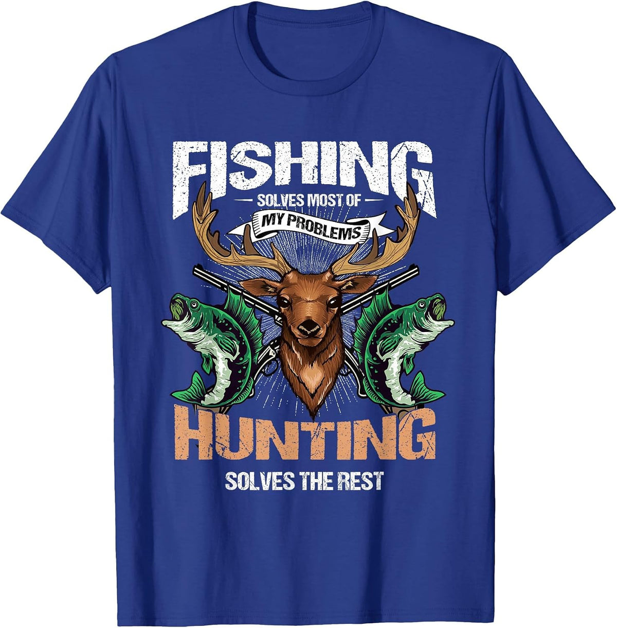 Fishing Solves Most of My Problems Deer Hunting T-Shirt - Royal Blue