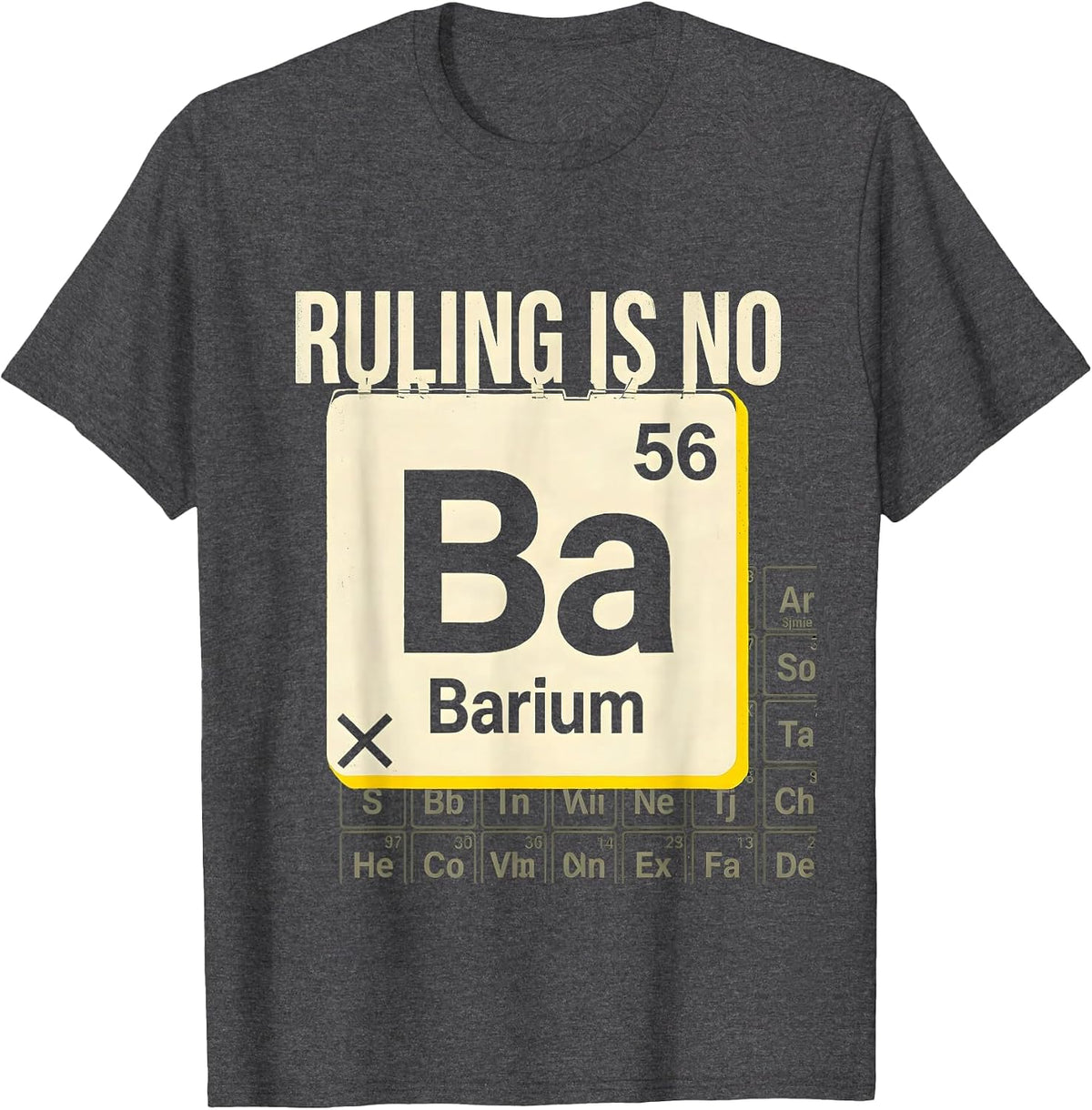 Men's Barium: Ruling Is No Stencil Graphic Funny Chemistry Teacher T-Shirt - Dark Heather Grey