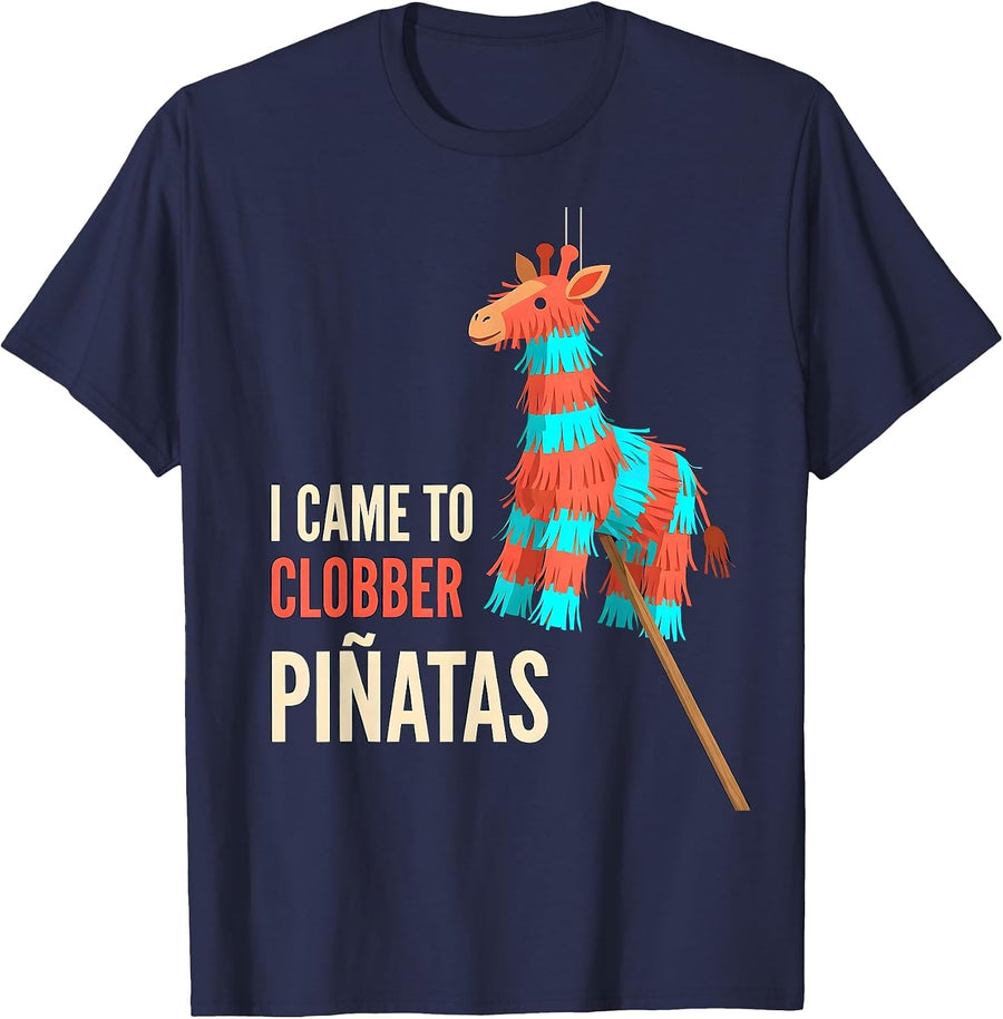I Came To Clobber Piñatas Funny Cinco De Mayo Party Humor T-Shirt - Navy Blue