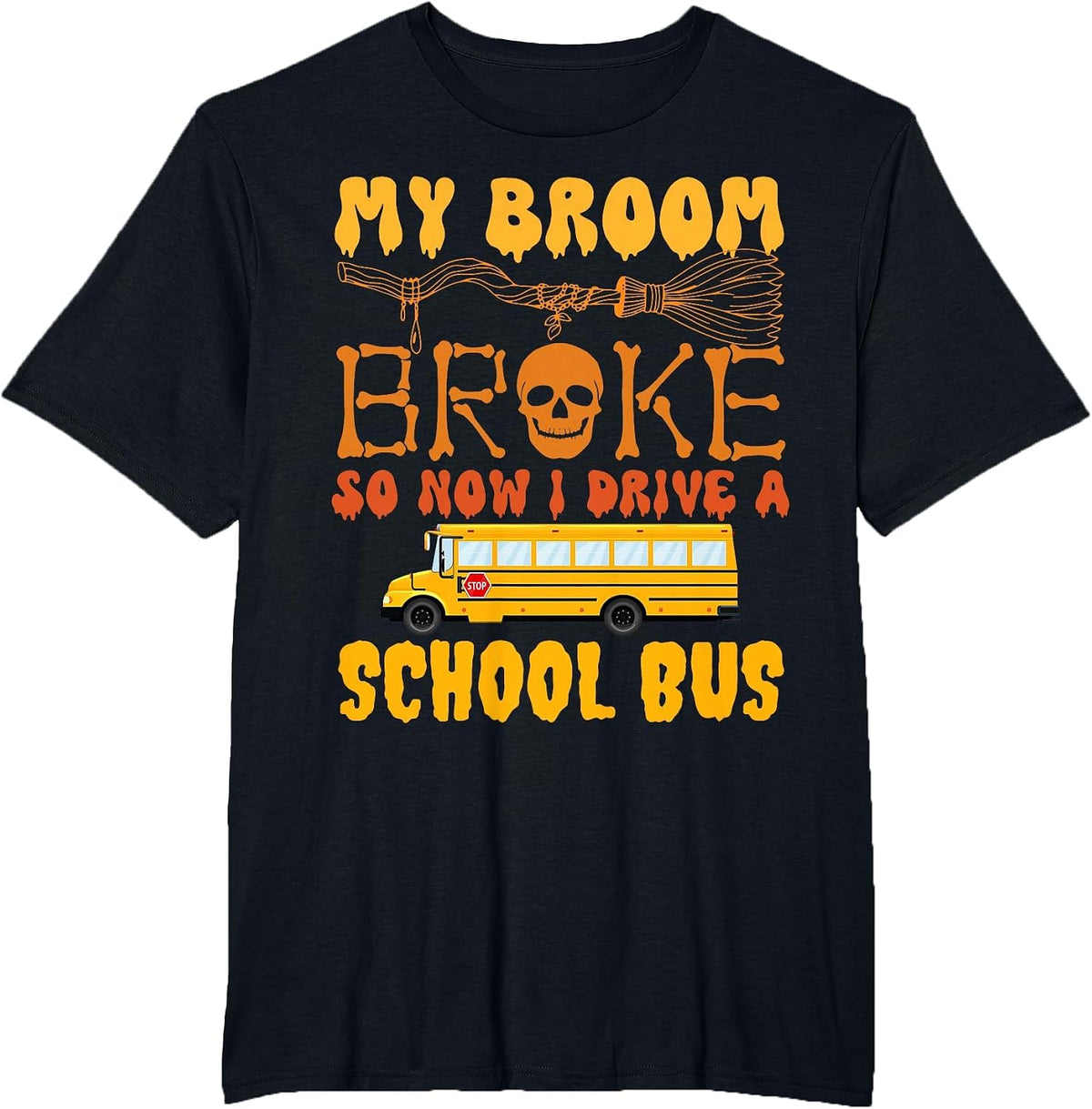 My Broom Broke So Now I Drive A School Bus Halloween Funny T-Shirt - Black