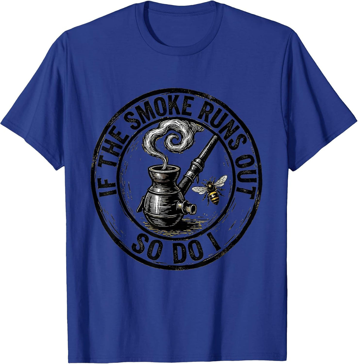 Men's If The Smoke Runs Out So Do I Funny Beekeeper Humor T-Shirt - Royal Blue