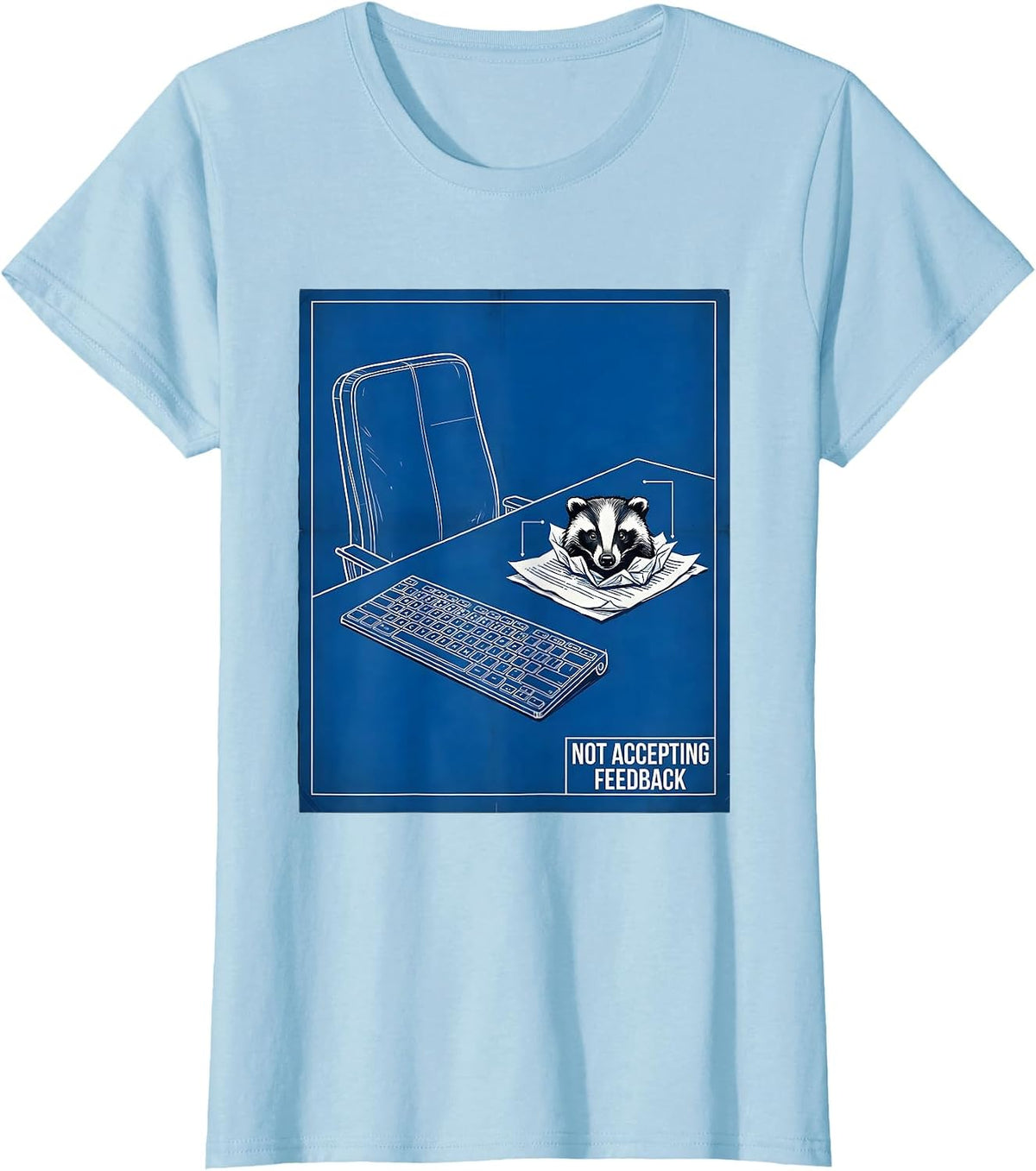 Not Accepting Feedback Funny Honey Badger Animal Humor T-Shirt - Baby Blue