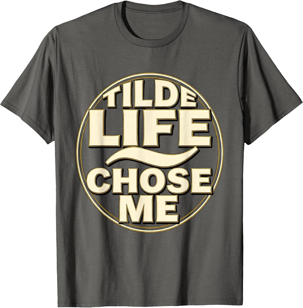 Tilde Life Chose Me Spanish Teacher Design T-Shirt - Asphalt Grey