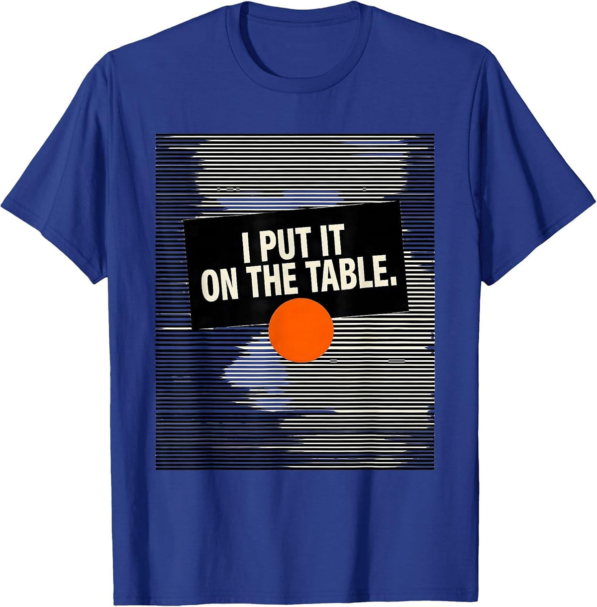 Men's I Put It On The Table Funny Massage Therapist Occupational T-Shirt - Royal Blue