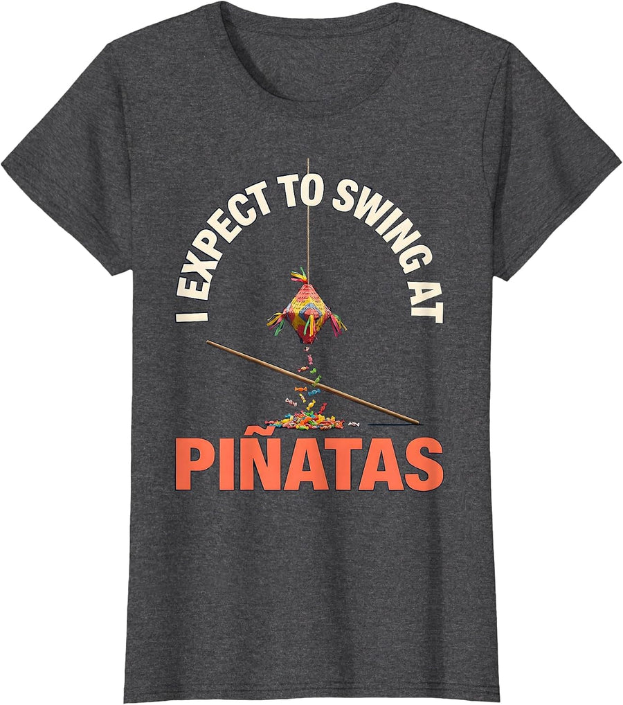 Women's I Expect To Swing At Piñatas Funny Cinco De Mayo Party Humor T-Shirt - Dark Heather Grey