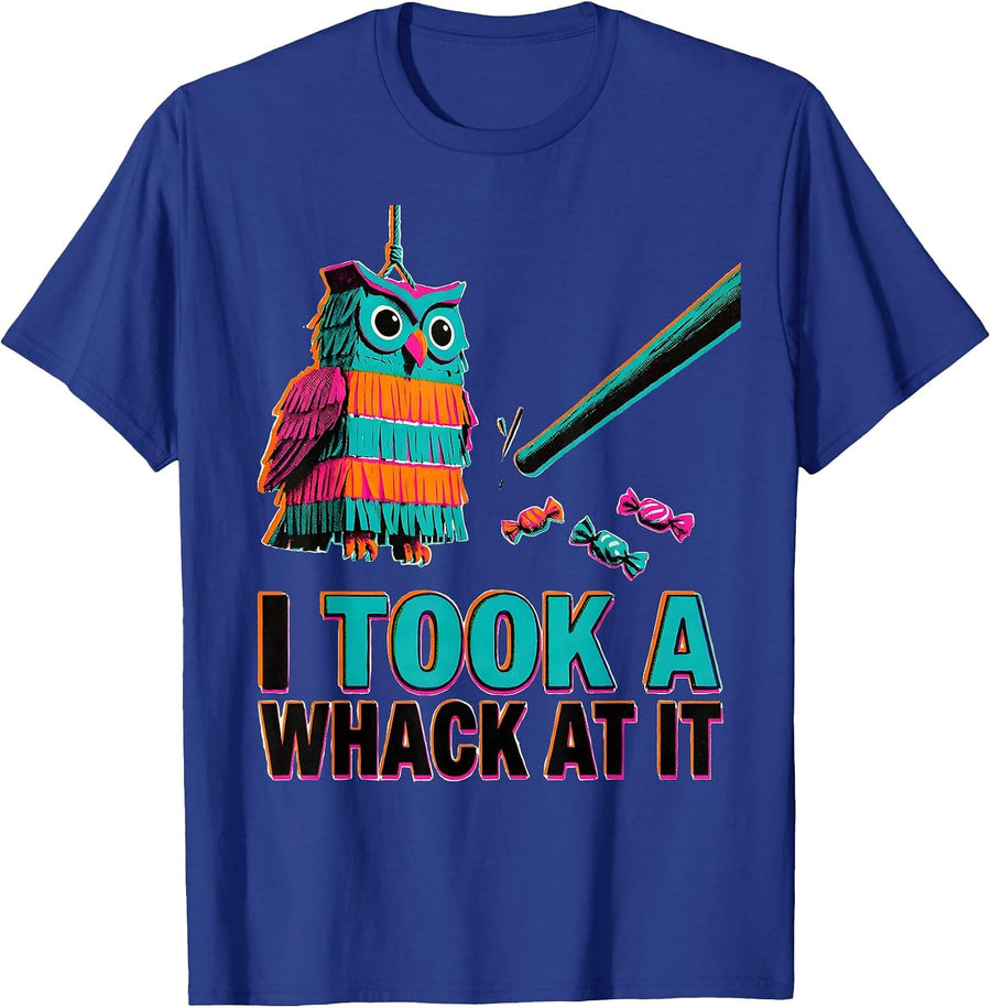 I Took A Whack At It Funny Cinco De Mayo Party Costume T-Shirt - Royal Blue