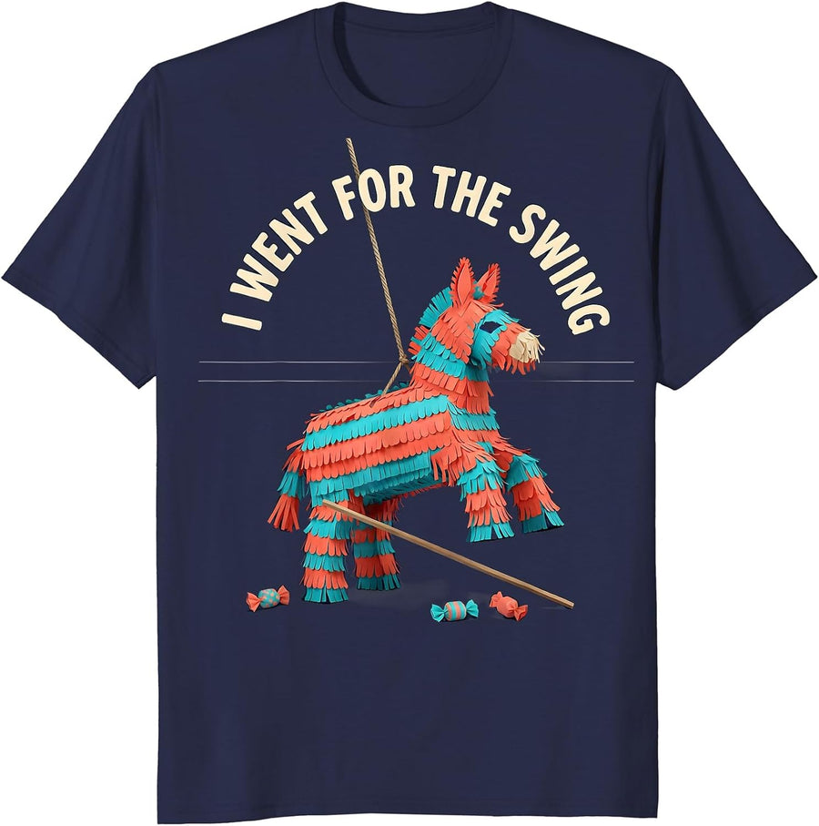 I Went For The Swing Funny Cinco De Mayo Piñata Party T-Shirt - Navy Blue