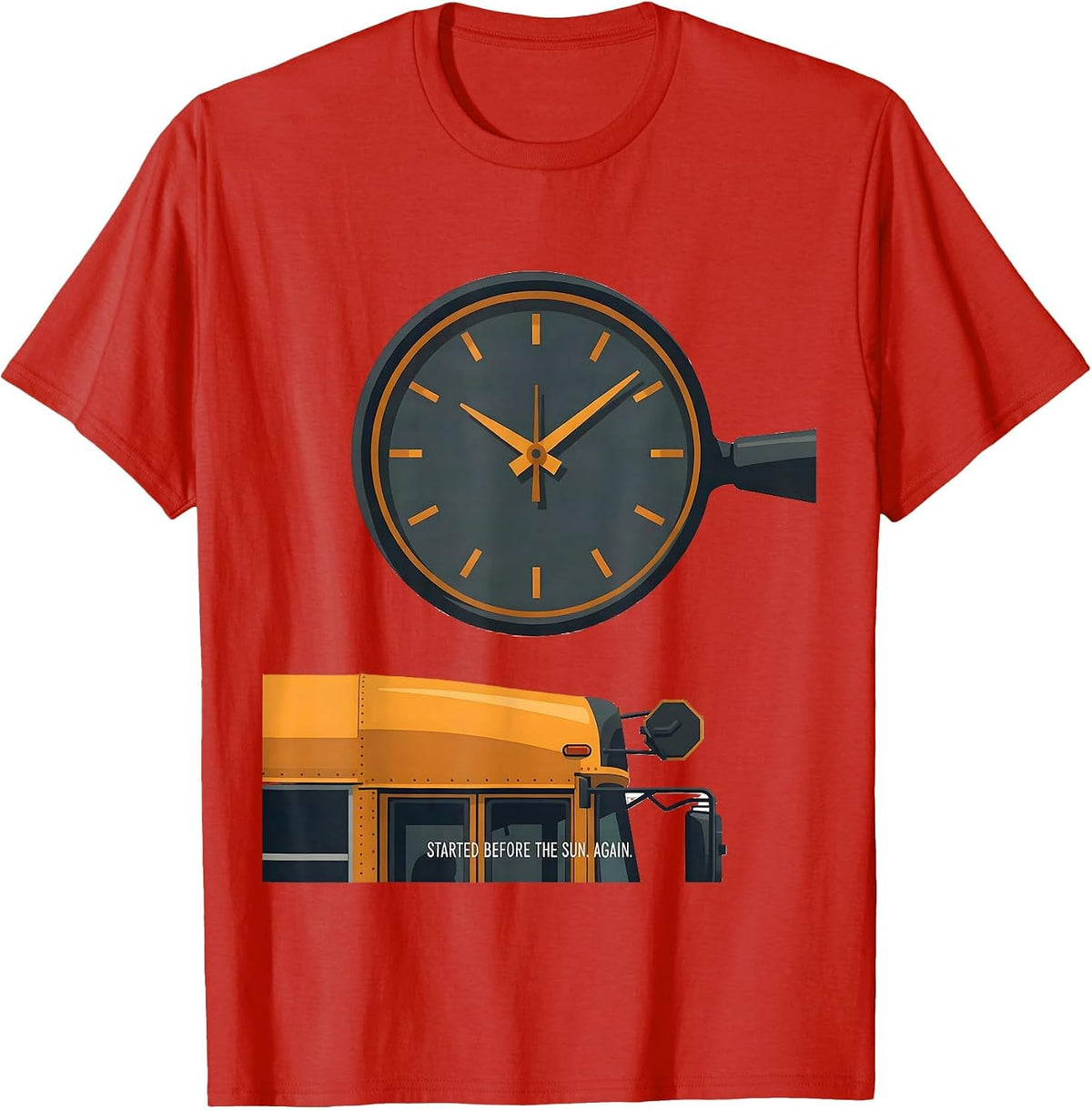 Men's Started Before The Sun Again Funny School Bus Driver T-Shirt - Red