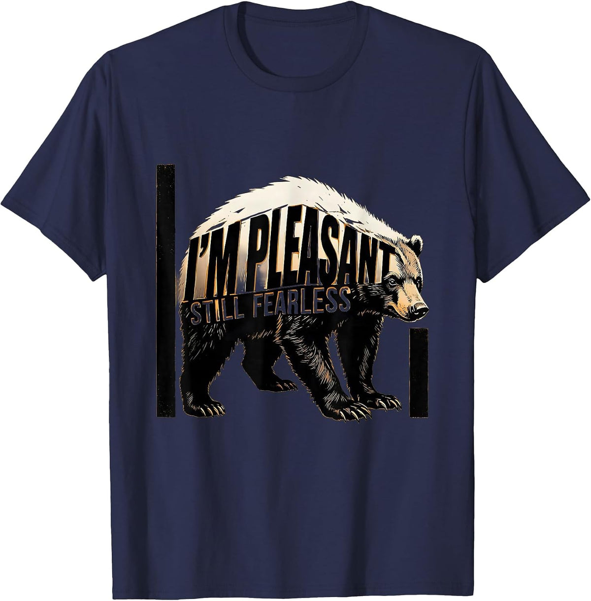 I'm Pleasant Still Fearless Brutalist Honey Badger Animal T-Shirt - Navy Blue