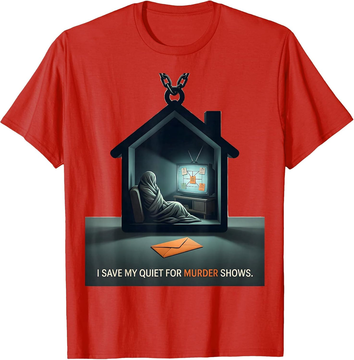 Men's I Save My Quiet For Murder Shows True Crime Fan T-Shirt - Red