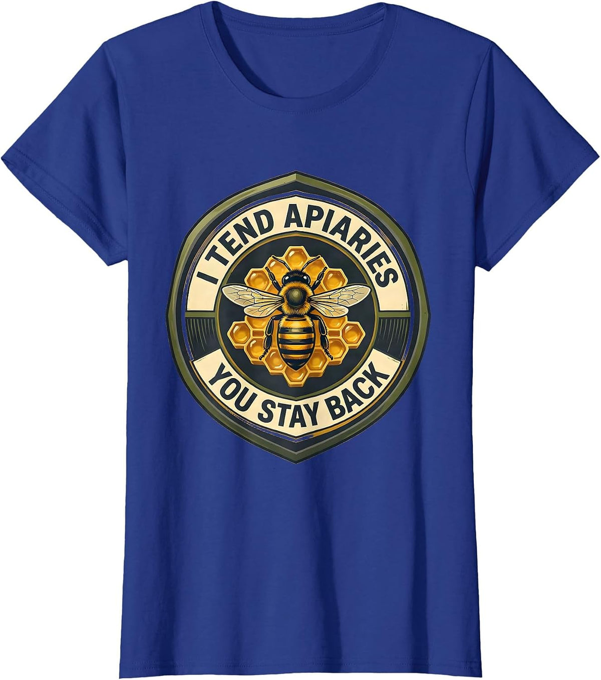 Women's I Tend Apiaries You Stay Back Funny Beekeeper Apiarist Humor T-Shirt - Royal Blue