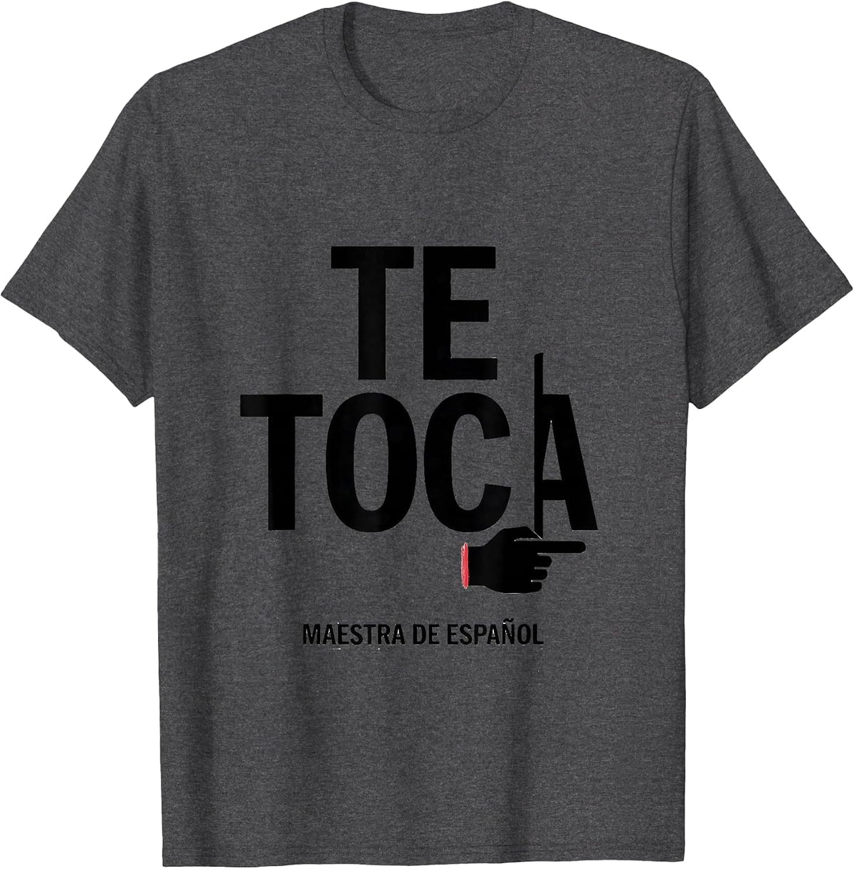 Te Toca Maestra de Español Spanish Teacher Appreciation T-Shirt - Dark Heather Grey
