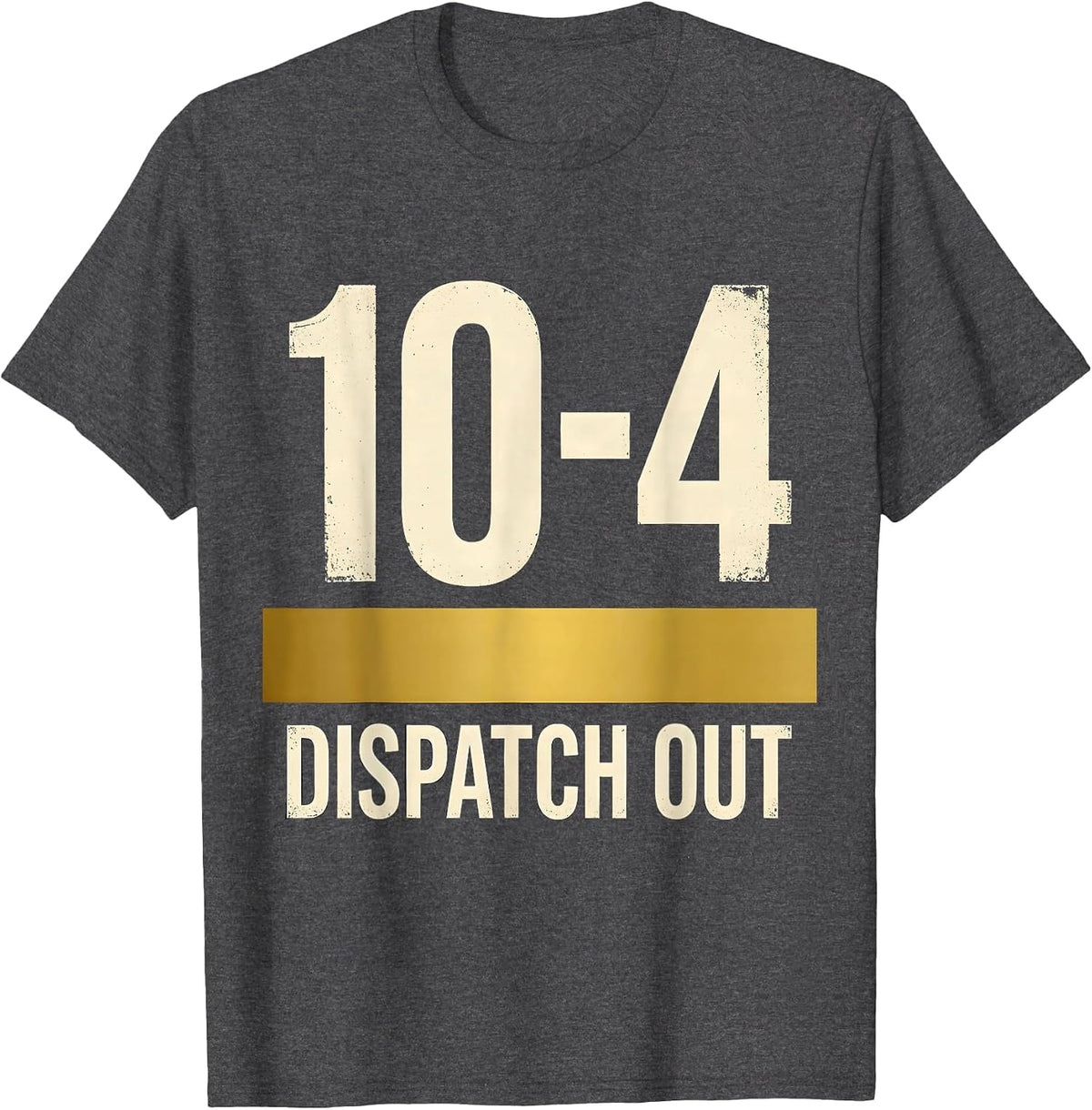 Men's 10-4 Dispatch Out Thin Gold Line 911 Dispatcher Tribute T-Shirt - Dark Heather Grey