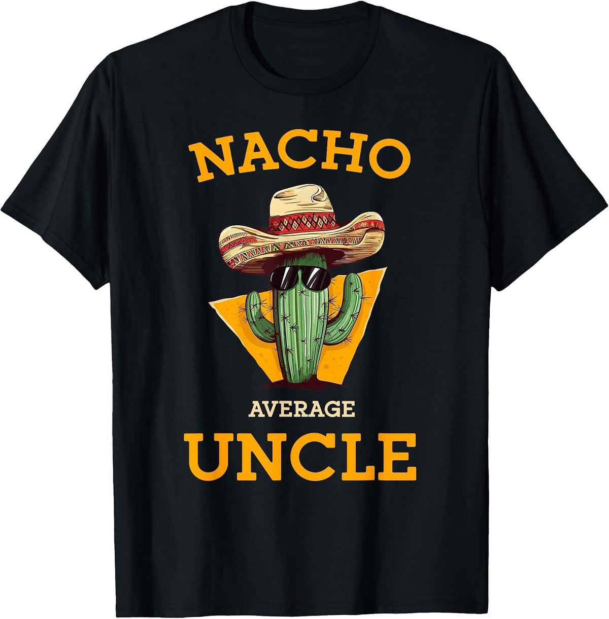 Nacho Average Uncle Funny Mexican Uncle Cactus Cinco De Mayo T-Shirt - Black
