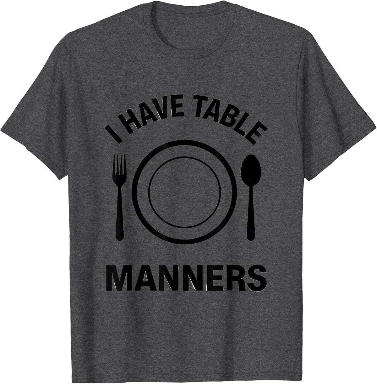 Men's I Have Table Manners Funny Chemistry Nerd Science Humor T-Shirt - Dark Heather Grey