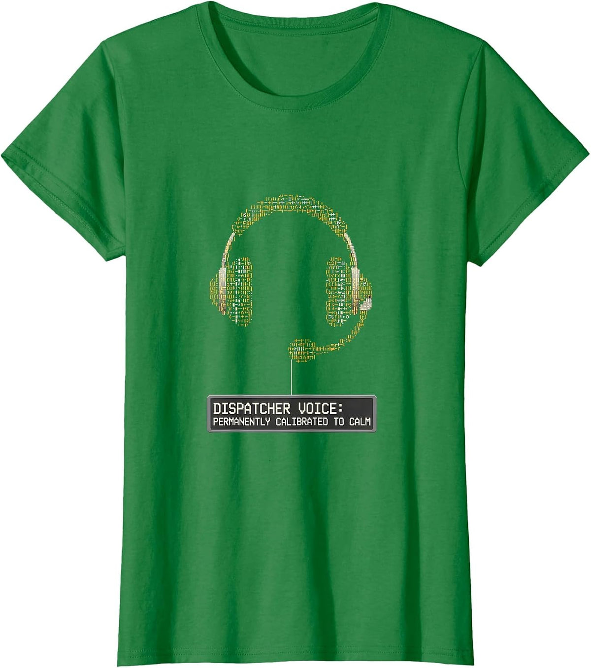 Dispatcher Voice: Permanently Calibrated to Calm T-Shirt - Kelly Green